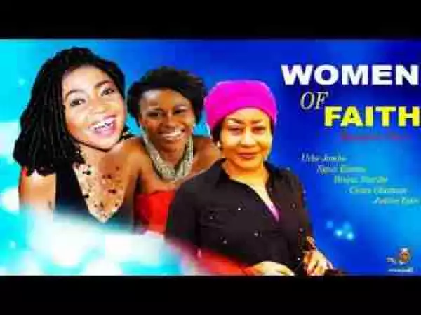 Video: WOMEN OF FAITH - 2017 Latest Nigerian Nollywood Full Movies | African Movies